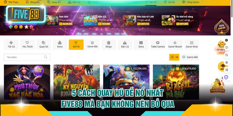 Cách Quay Hũ Dễ Nổ Nhất FIVE88