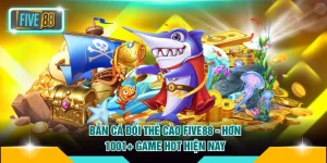 Bắn Cá Đổi Thẻ Cào FIVE88