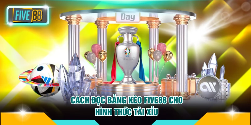 Cách Đọc Bảng Kèo FIVE88 - Phân Tích Chuẩn Xác Như Chuyên Gia 4 Cách đọc bảng kèo FIVE88 cho hình thức tài xỉu