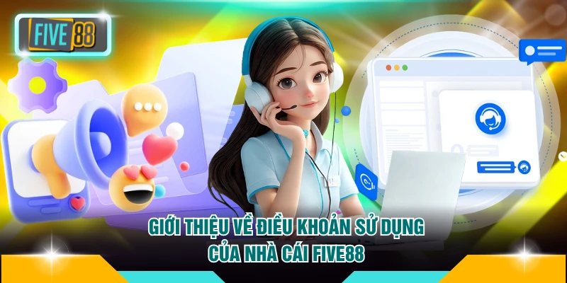 Giới thiệu về điều khoản sử dụng của FIVE88