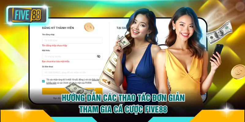 Hướng dẫn thao tác đăng ký tài khoản FIVE88 nhanh chóng