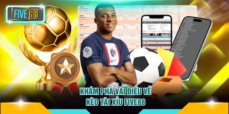 Khám phát vài điều về kèo Tài Xỉu FIVE88