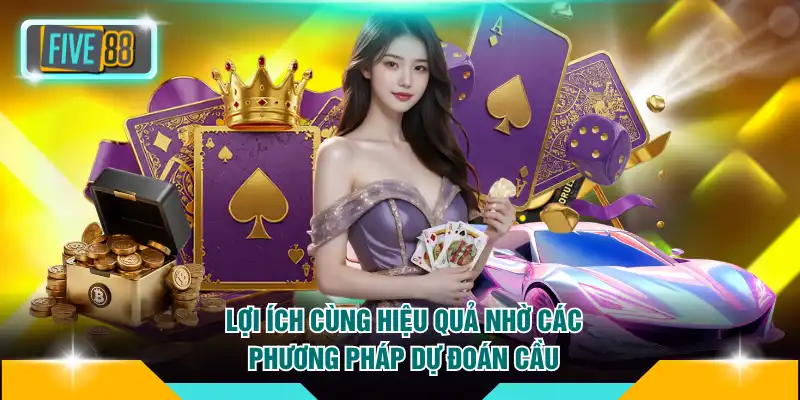 Lợi ích cùng hiệu quả nhờ các phương pháp dự đoán cầu