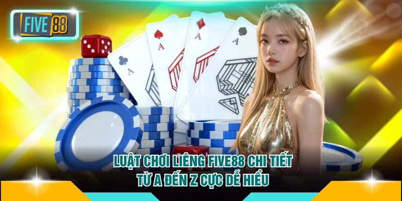 Luật chơi Liêng FIVE88
