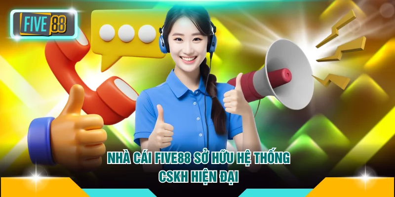 Nhà cái FIVE88 sở hữu hệ thống CSKH trực tuyến chuyên nghiệp