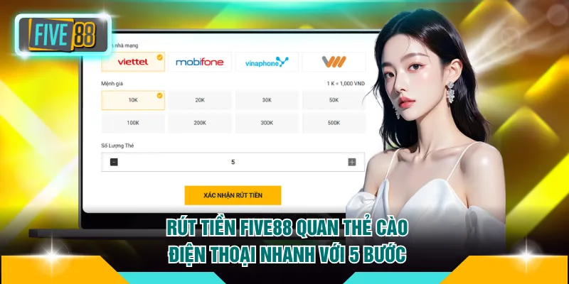 Rút tiền FIVE88 quan thẻ cào điện thoại nhanh với 5 bước