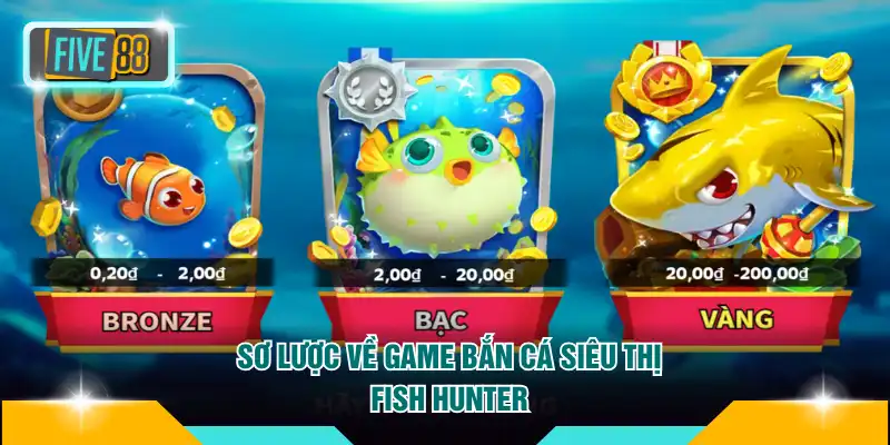 Sơ lược về game bắn cá siêu thị - Fish Hunter