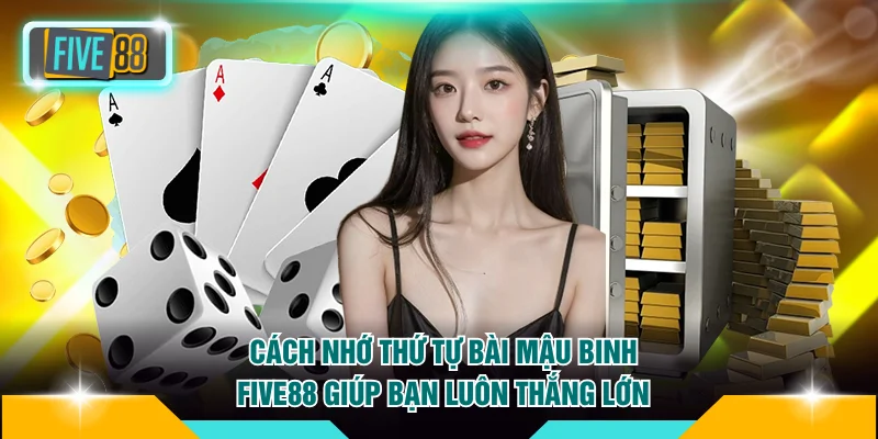 Thứ tự bài Mậu Binh FIVE88