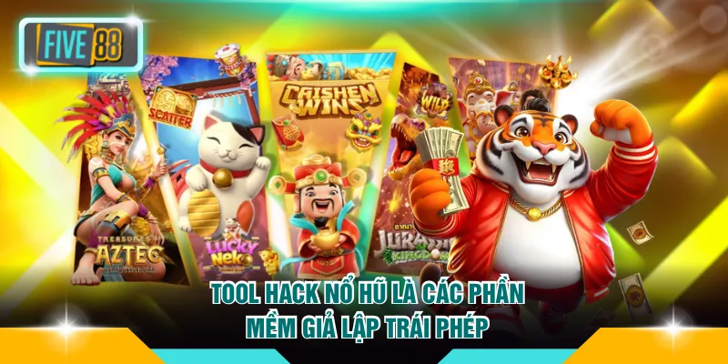 Tool hack nổ hũ  là các phần mềm giả lập trái phép
