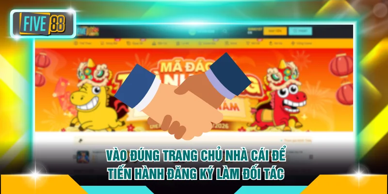 Vào đúng trang chủ nhà cái để tiến hành đăng ký làm đối tác